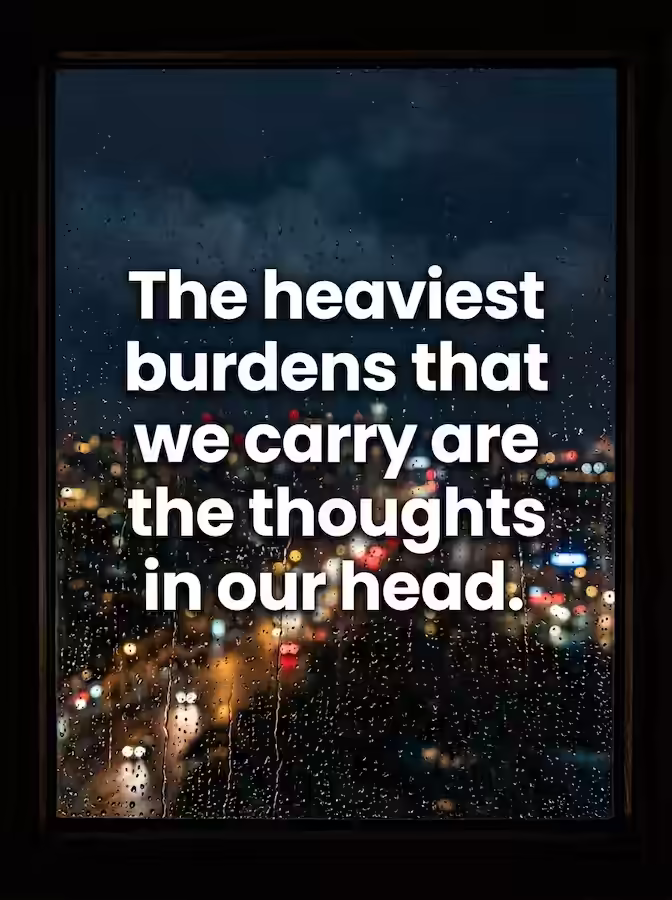 Stylized quote card: The heaviest burdens that we carry are the thoughts in our head. Mentally not ok quotes for burnout.